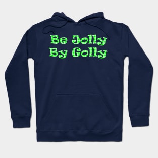 Be Jolly By Golly Hoodie